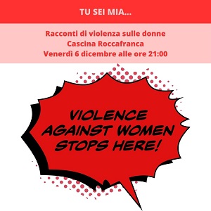 TU SEI MIA... Racconti di violenza sulle donne: un viaggio nei meandri del non detto e dell'offesa. Voci recitanti i ragazzi della 3b dell'Istituto Tecnico Majorana di Grugliasco.  Ingresso libero.