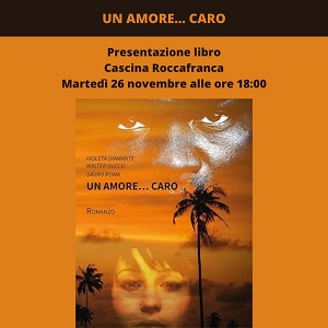 PRESENTAZIONE LIBRO "UN AMORE... CARO" di Violeta Diamante, Walter Succu e Sauro Roma. La truffa amorosa on-line miete molte vittime ed  un fenomeno in continuo aumento.  uno dei raggiri pi dolorosi perch ferisce il desiderio di felicit, lasciando la consapevolezza di essere state manipolate nei sentimenti e creando un senso di vergogna e di colpa nella vittima. Violeta Diamante sar presente e ci racconter la sua storia, una storia che pu accadere a tutte e tutti. Seguir l'intervento di Marta Dassano e Giuseppina Paragano, avvocate di Spazio Donne.  Ingresso libero.